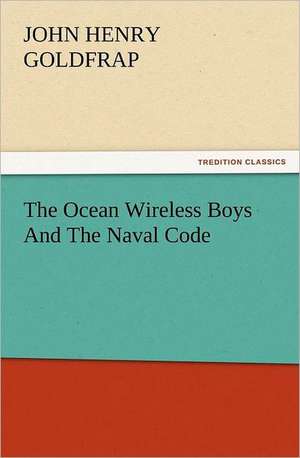 The Ocean Wireless Boys and the Naval Code: Buccaneer de John Henry Goldfrap