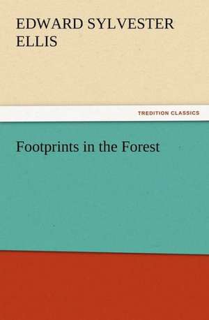 Footprints in the Forest de Edward Sylvester Ellis