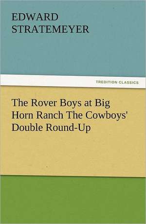 The Rover Boys at Big Horn Ranch the Cowboys' Double Round-Up: Buccaneer de Edward Stratemeyer