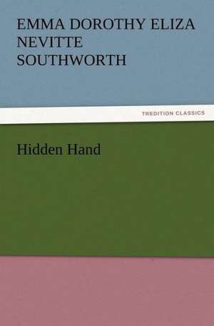 Hidden Hand de Emma Dorothy Eliza Nevitte Southworth