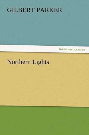 Northern Lights de Gilbert Parker