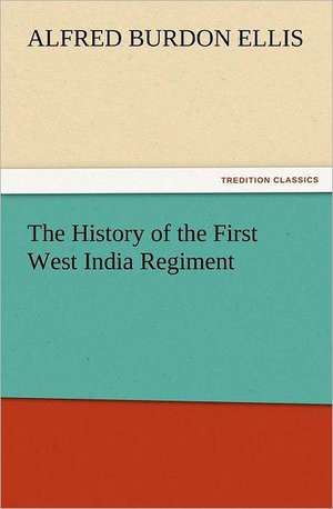 The History of the First West India Regiment de A. B. (Alfred Burdon) Ellis