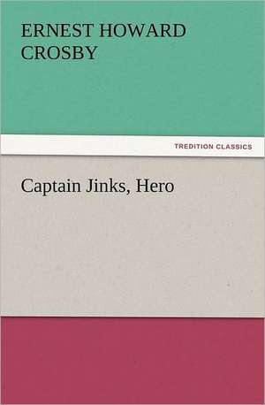 Captain Jinks, Hero de Ernest Howard Crosby