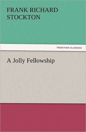 A Jolly Fellowship de Frank Richard Stockton