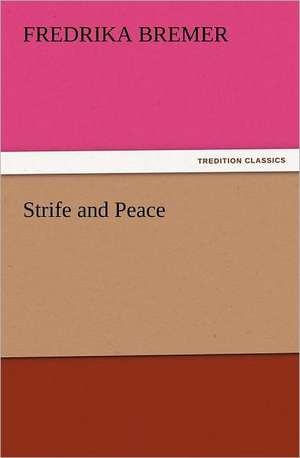 Strife and Peace de Bremer Fredrika