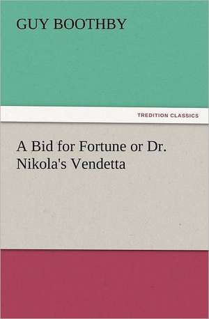 A Bid for Fortune or Dr. Nikola's Vendetta de Guy Boothby