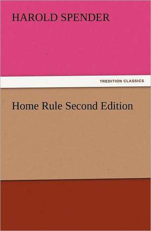 Home Rule Second Edition de Harold Spender