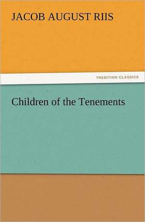 Children of the Tenements de Jacob A. (Jacob August) Riis