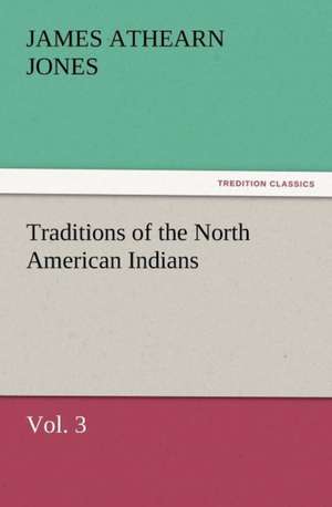 Traditions of the North American Indians, Vol. 3 American