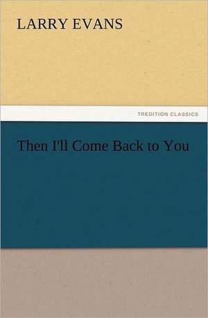 Then I'll Come Back to You de Larry Evans