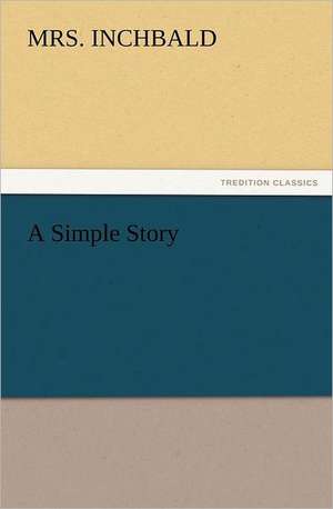 A Simple Story de Mrs. Inchbald