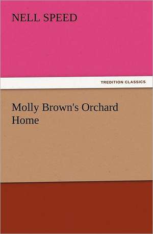 Molly Brown's Orchard Home de Nell Speed