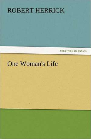 One Woman's Life de Robert Herrick