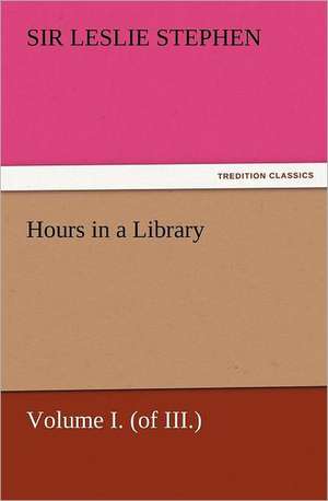 Hours in a Library, Volume I. (of III.) de Sir Leslie Stephen