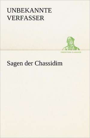 Sagen Der Chassidim: A History of the Great Railroad Adventure de Unbekannte Verfasser