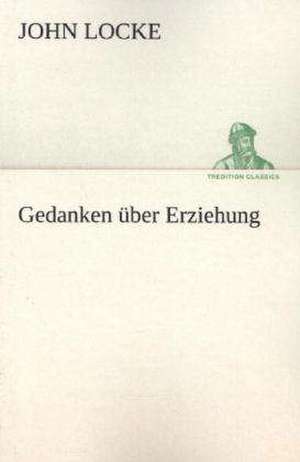 Gedanken Uber Erziehung: A History of the Great Railroad Adventure de John Locke