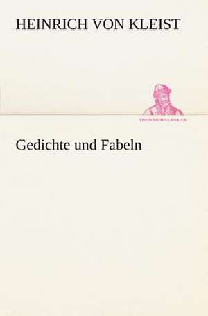 Gedichte Und Fabeln: A History of the Great Railroad Adventure de Heinrich von Kleist