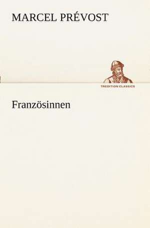 Französinnen de Marcel Prévost