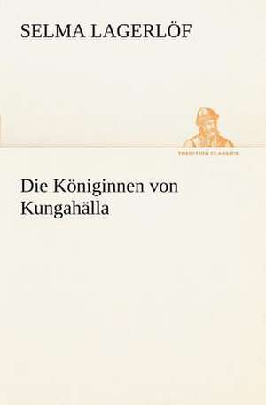 Die Koniginnen Von Kungahalla: Margarete Thesing) de Selma Lagerlöf