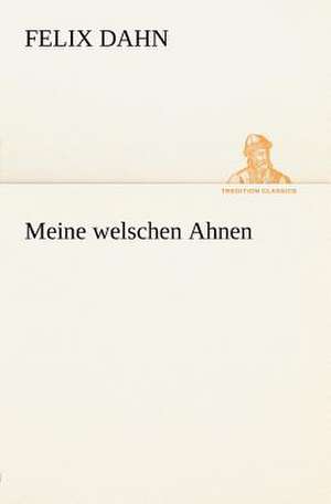 Meine Welschen Ahnen: Margarete Thesing) de Felix Dahn