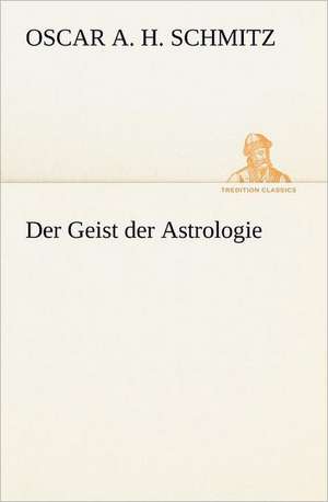 Der Geist Der Astrologie: Margarete Thesing) de Oscar A. H. Schmitz