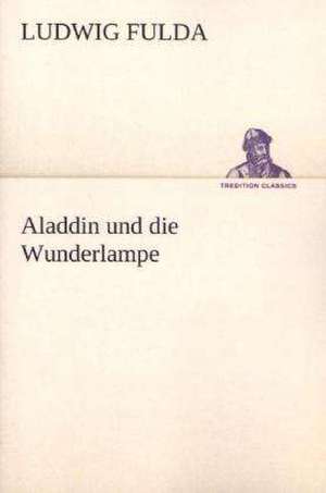 Aladdin Und Die Wunderlampe: Margarete Thesing) de Ludwig Fulda