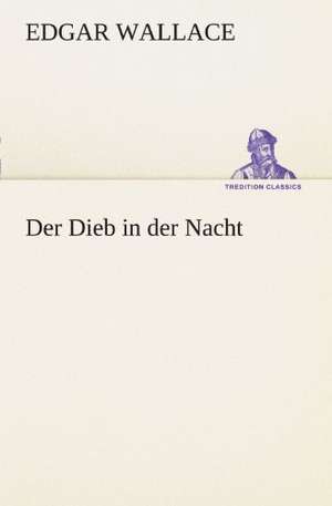 Der Dieb in Der Nacht: Margarete Thesing) de Edgar Wallace