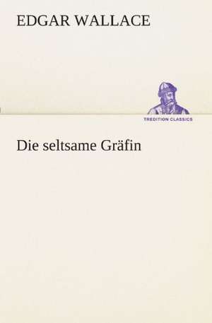 Die seltsame Gräfin de Edgar Wallace