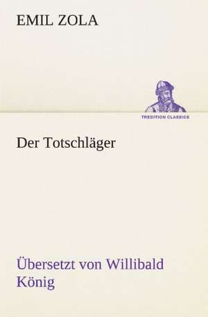 Der Totschlager (U: Willibald Konig) de Emil Zola