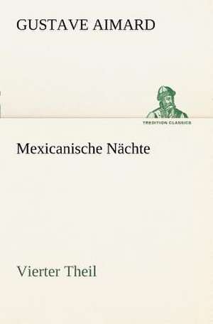 Mexicanische Nachte - Vierter Theil: Willibald Konig) de Gustave Aimard