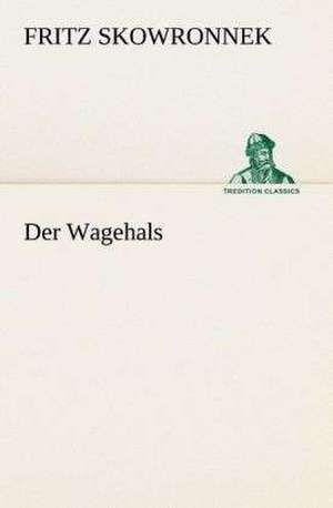 Der Wagehals de Fritz Skowronnek