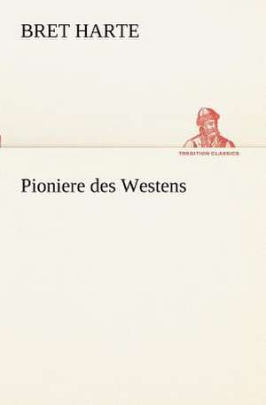 Pioniere Des Westens: Willibald Konig) de Bret Harte