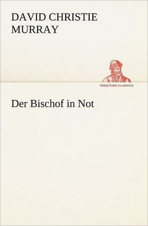 Der Bischof in Not de David Christie Murray