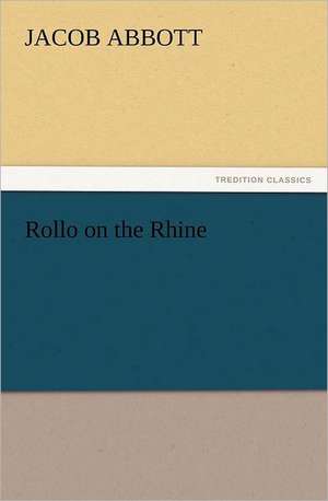 Rollo on the Rhine de Jacob Abbott