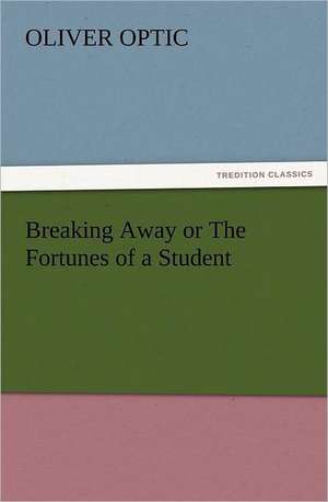 Breaking Away or the Fortunes of a Student: Ancient Egypt de Oliver Optic