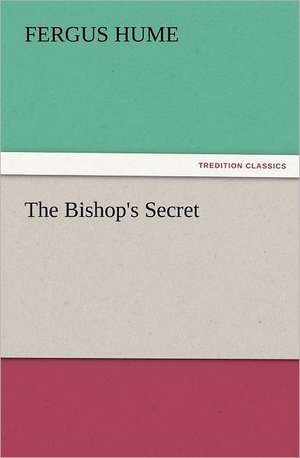 The Bishop's Secret de Fergus Hume