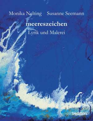 Meereszeichen: Light on Dark Corners a Complete Sexual Science and a Guide to Purity and Physical Manhood, Advice to Maiden, Wife, an de Susanne Seemann