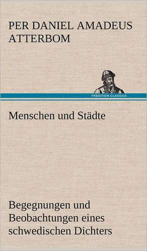 Menschen und Städte de Per Daniel Amadeus Atterbom