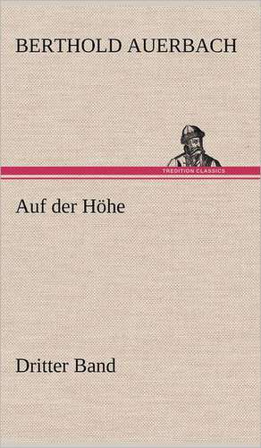 Auf Der Hohe Dritter Band: Light on Dark Corners a Complete Sexual Science and a Guide to Purity and Physical Manhood, Advice to Maiden, Wife, an de Berthold Auerbach