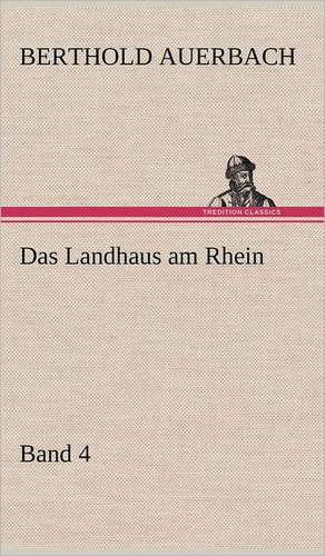 Das Landhaus Am Rhein Band 4: Light on Dark Corners a Complete Sexual Science and a Guide to Purity and Physical Manhood, Advice to Maiden, Wife, an de Berthold Auerbach