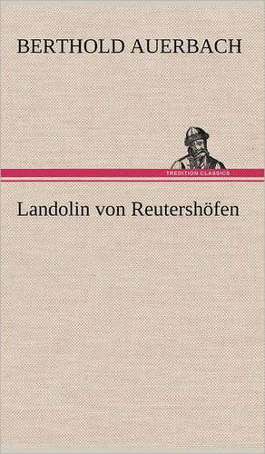 Landolin Von Reutershofen: Light on Dark Corners a Complete Sexual Science and a Guide to Purity and Physical Manhood, Advice to Maiden, Wife, an de Berthold Auerbach