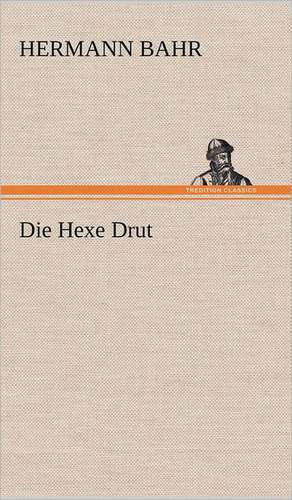 Die Hexe Drut de Hermann Bahr