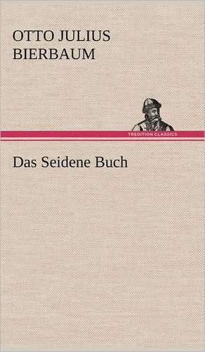 Das Seidene Buch de Otto Julius Bierbaum