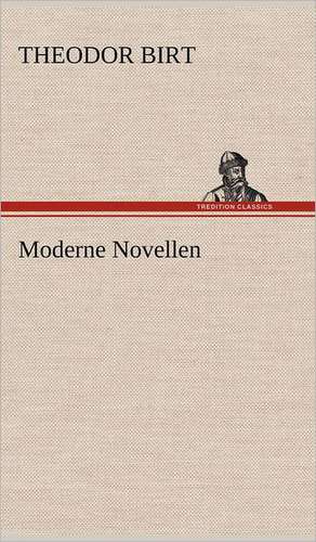 Moderne Novellen de Birt Theodor