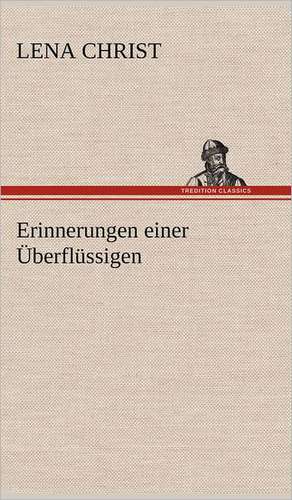 Erinnerungen einer Überflüssigen de Lena Christ