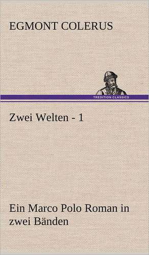 Zwei Welten - 1 de Egmont Colerus