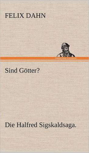 Sind Götter? de Felix Dahn