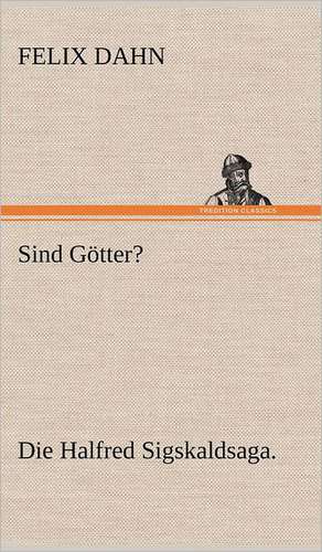 Sind Gotter?: Die Saugethiere 1 de Felix Dahn