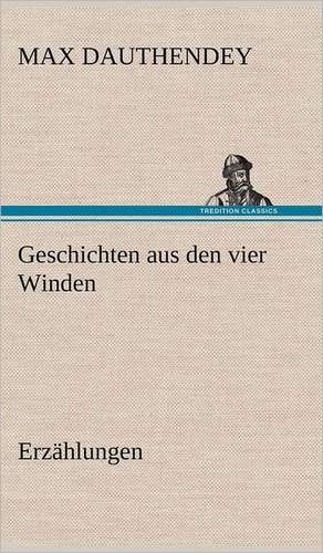 Geschichten Aus Den Vier Winden: Philaletis) de Max Dauthendey