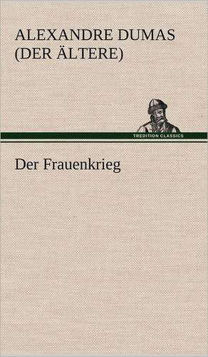 Der Frauenkrieg de Alexandre Dumas (der Ältere)